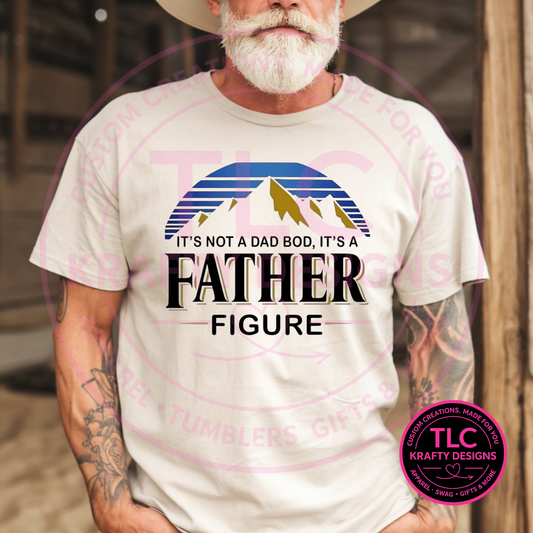 It's Not A Dad Bod It's A Father Figure Design – Dad Life Apparel
