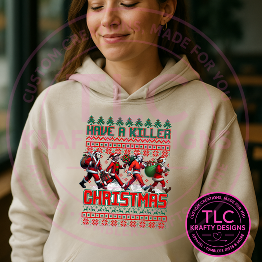 Have a Killer Christmas Sweatshirt - Festively Creepy Christmas Crew Neck or Hoodie CK