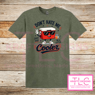 Don't Hate Me Just Cuz I'm A Little Cooler Design - Humor and Sarcasm Vibes Apparel