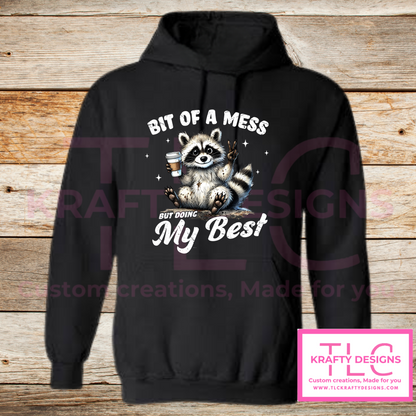 Bit of a Mess But Doing My Best – Funny Raccoon Crew Neck or Hoodie