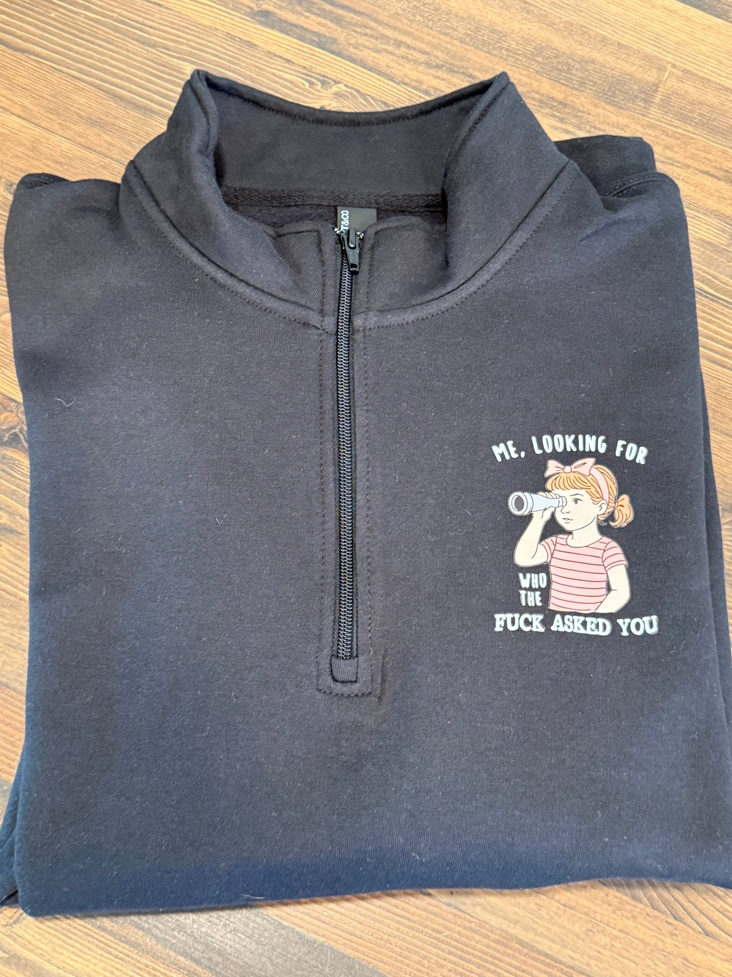 Me Looking For Who Asked You Shirt or Sweatshirt - Humor and Sarcasm Vibes Apparel CK