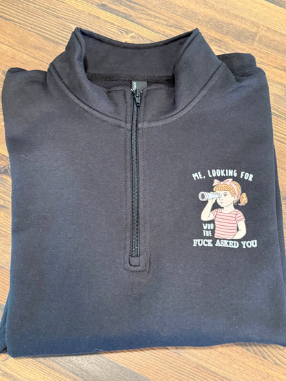 Me Looking For Who Asked You Shirt or Sweatshirt - Humor and Sarcasm Vibes Apparel CK