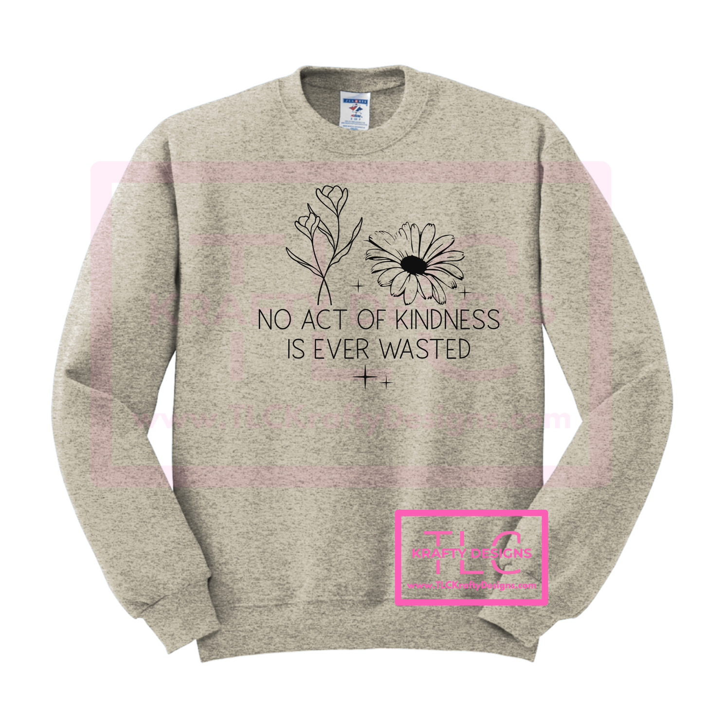 No Act of Kindness is Ever Wasted Graphic Apparel - Inspirational Floral Design