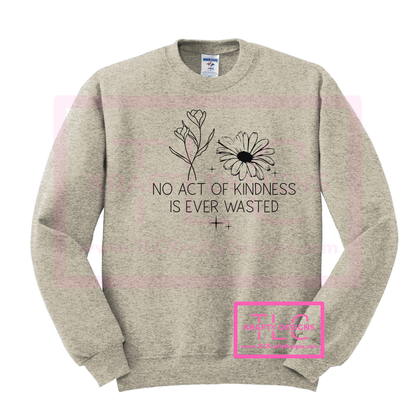 No Act of Kindness is Ever Wasted Graphic Apparel - Inspirational Floral Design