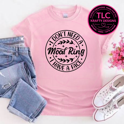 I Don't Need A Mood Ring I Have A Face Circular Design – Sarcastic Vibes Apparel