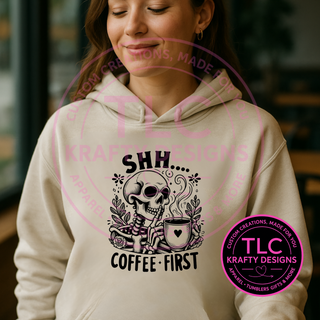 Shh… Coffee First Hoodie – Funny Skeleton Coffee Lover Pullover