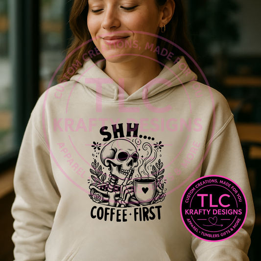 Shh… Coffee First Hoodie – Funny Skeleton Coffee Lover Pullover