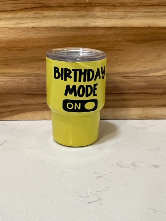 3oz Birthday Mode ON Mini Tumbler – Celebrate in Style!