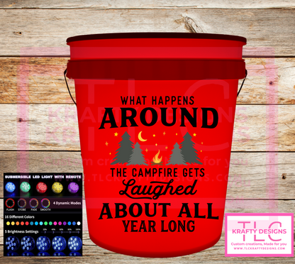 What Happens Around the Campfire – Light-Up Bucket (2 or 5 Gallon)
