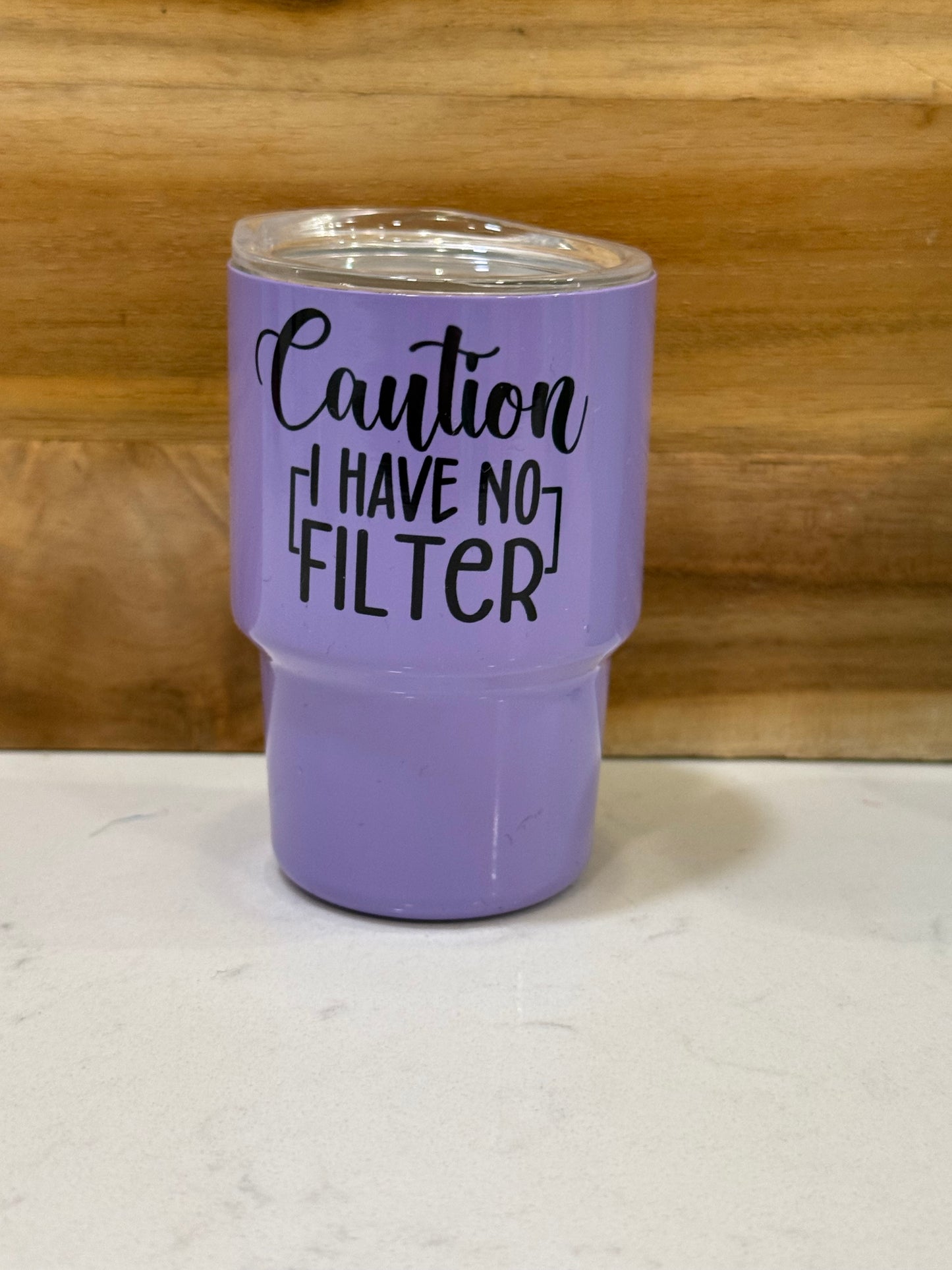 Caution, I have no filter 3oz mini shot glass