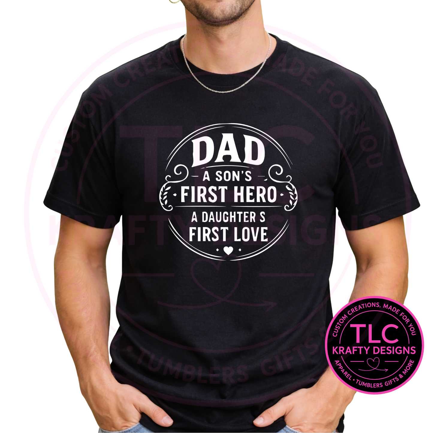Dad A Son's First Hero A Daughter's First Love Design – Dad Life Apparel