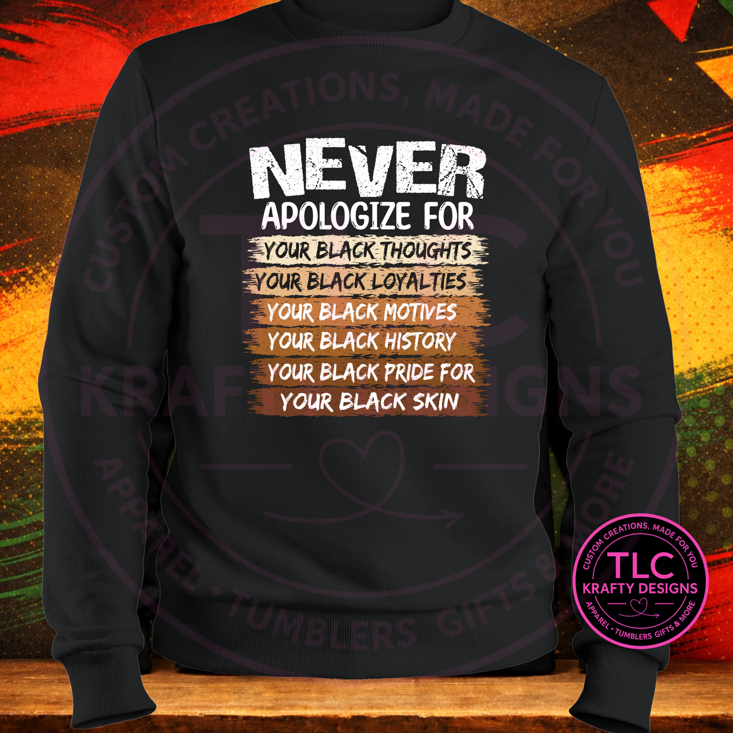 Never Apologize for Your Black Pride – Black History Shirt or Sweatshirt
