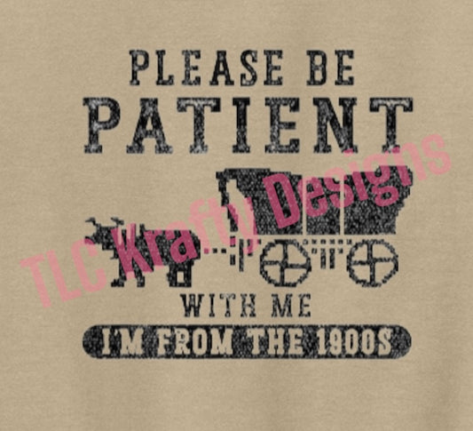 Please Be Patient With Me - I’m From the 1900s | Distressed Tanks, Tees, and Long Sleeves