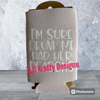 I'm sure drunk her had her reasons Koozie Slim & Standard Can Cooler