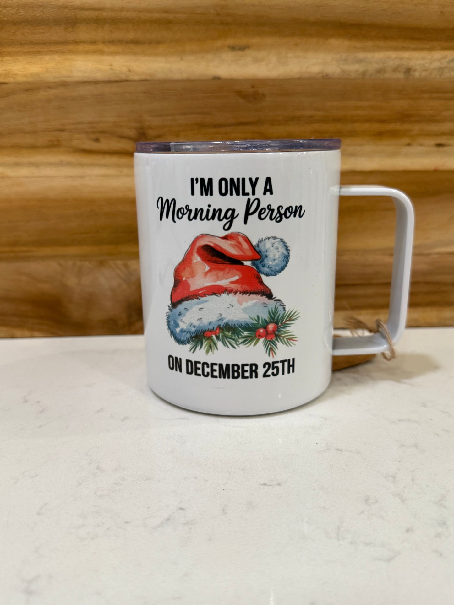 I’m only a morning person on December 25th 12oz travel mug