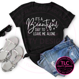 It's A Beautiful Day To Leave Me Alone Design – Sarcastic Vibes Apparel