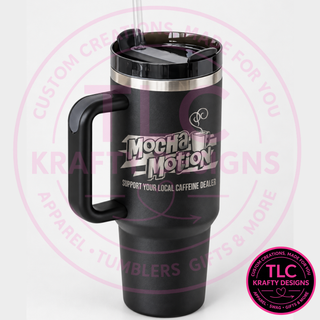 Mocha Motion 40oz Tumblers – Support Your Local Caffeine Dealer!