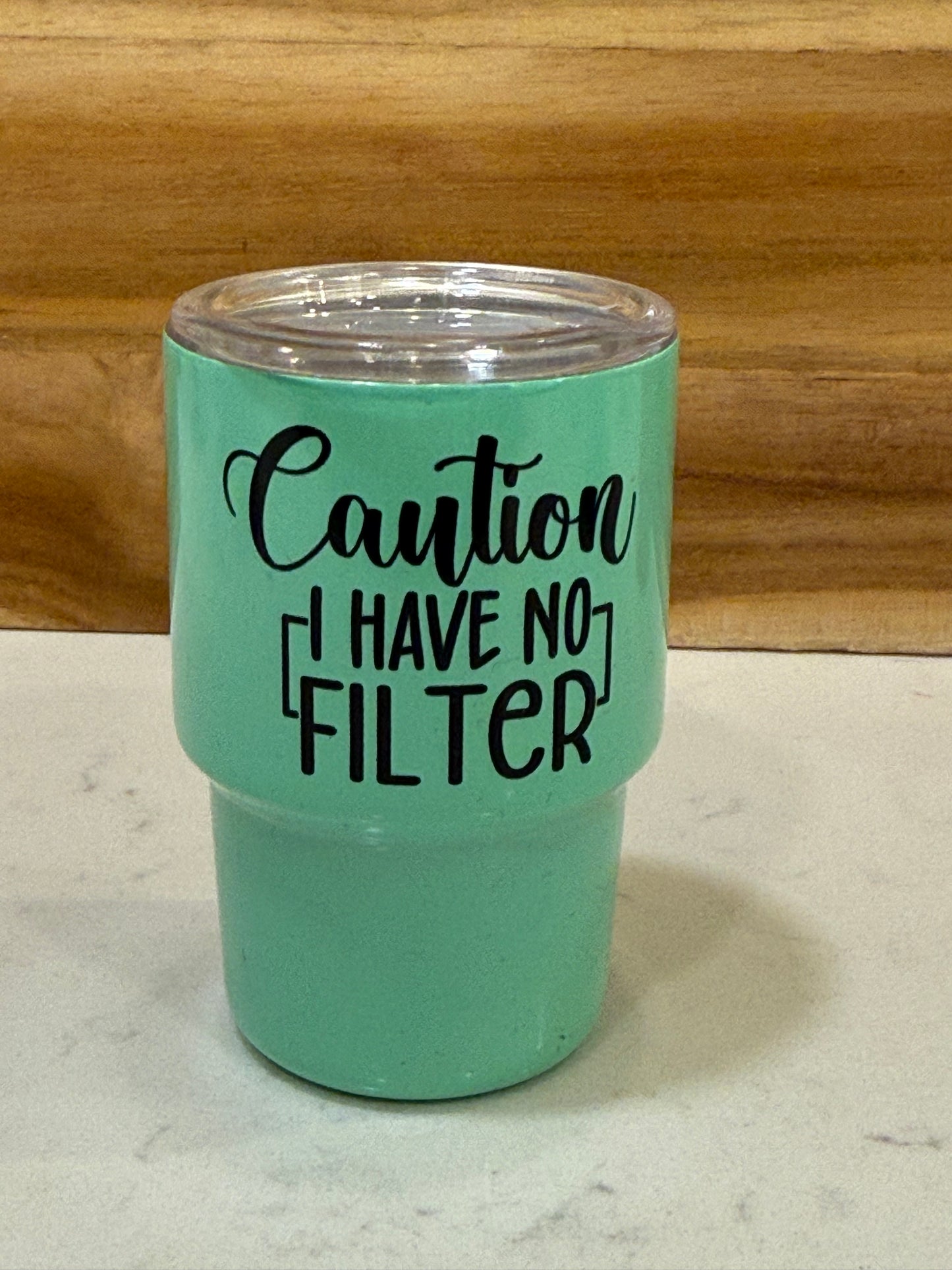 Caution, I have no filter 3oz mini shot glass