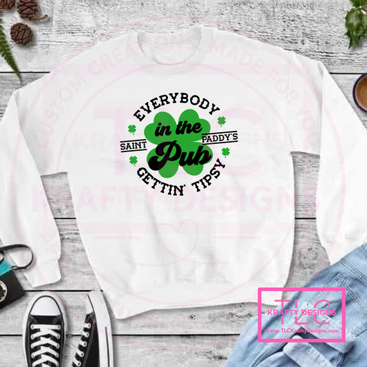 Everybody Gettin' Tipsy Clover Design Shirt or Sweatshirt - St. Patrick's Day Apparel CK