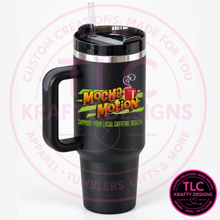 Mocha Motion 40oz Tumblers – Support Your Local Caffeine Dealer!