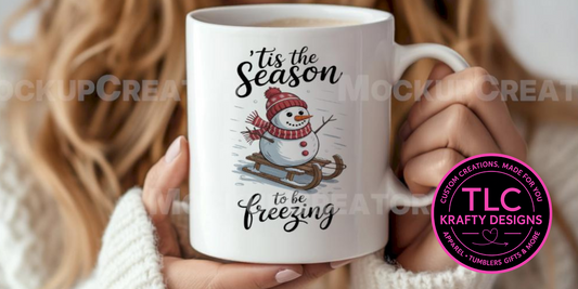 Tis the Season to Be Freezing Snowman Mug – Winter Holiday Coffee Cup
