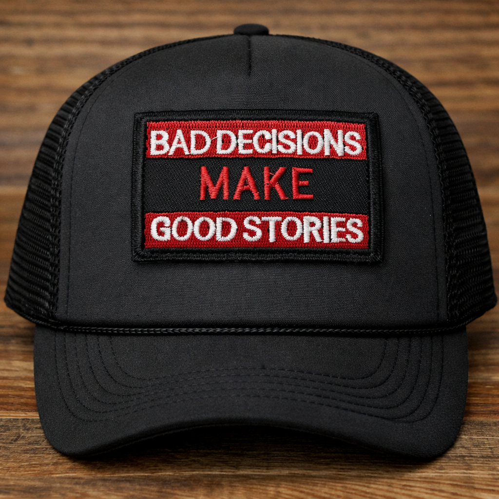 Bad Decisions Make Good Stories Embroidered Hat