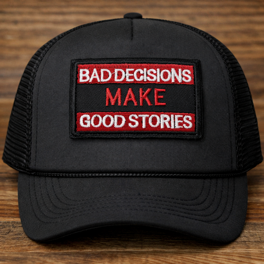 Bad Decisions Make Good Stories Embroidered Hat