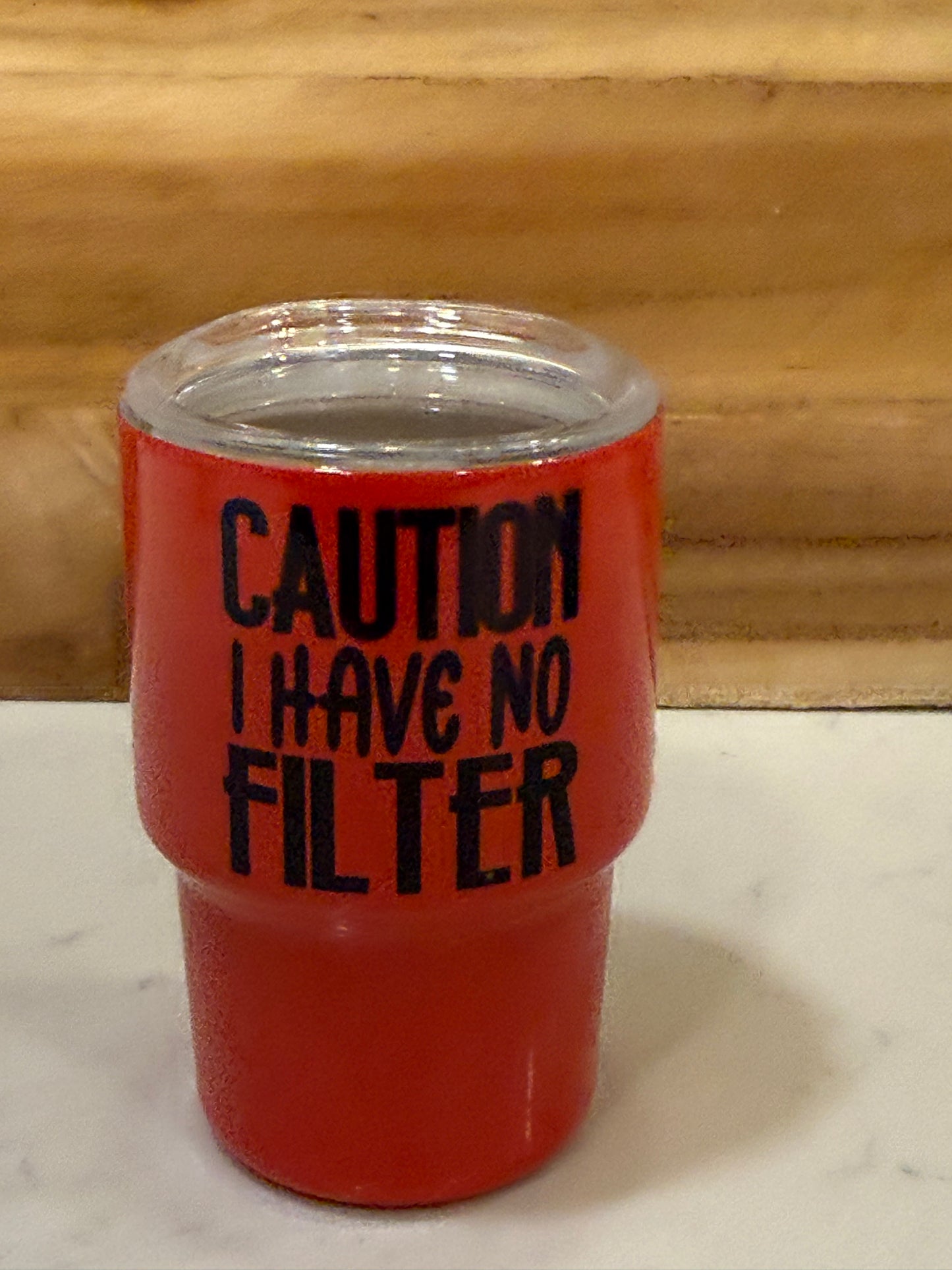 Caution, I have no filter 3oz mini shot glass