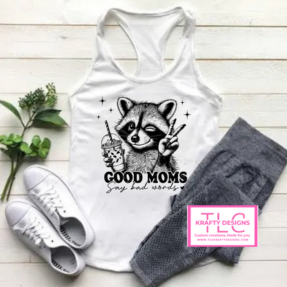 Good Moms Say Bad Words – Funny Raccoon Tank, Tee, or Long Sleeve