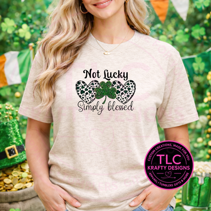Not Lucky Simply Blessed Shirt or Sweatshirt - St. Patrick's Day Apparel CK