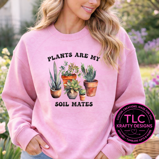 Plants Are My Soil Mates Design - Plant Lover Apparel