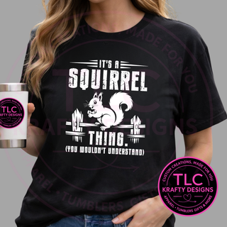 It's A Squirrel Thing Design - Squirrel Lover Apparel