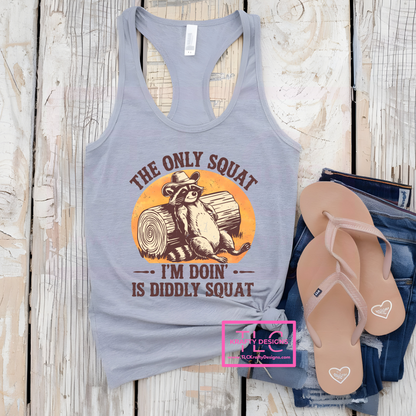 The Only Squat I’m Doin’ Is Diddly Squat – Funny Raccoon Tank, Short & Long Sleeve Options
