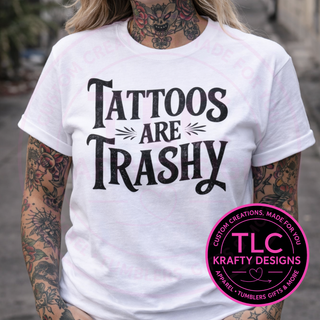 Tattoos Are Trashy Graphic T-Shirt or Sweatshirt