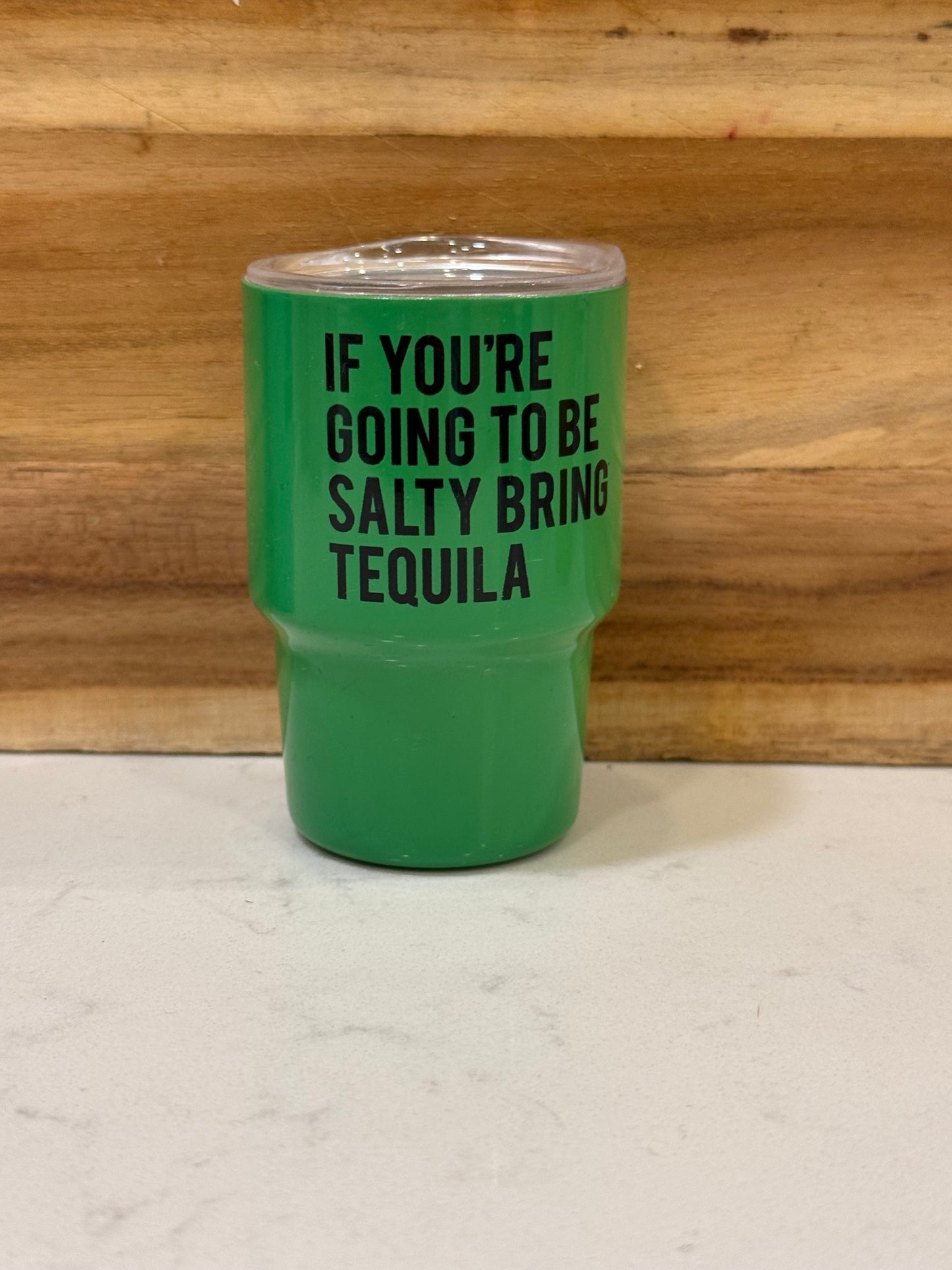 If you’re going to be salty, bring Tequila 3oz mini shot glass