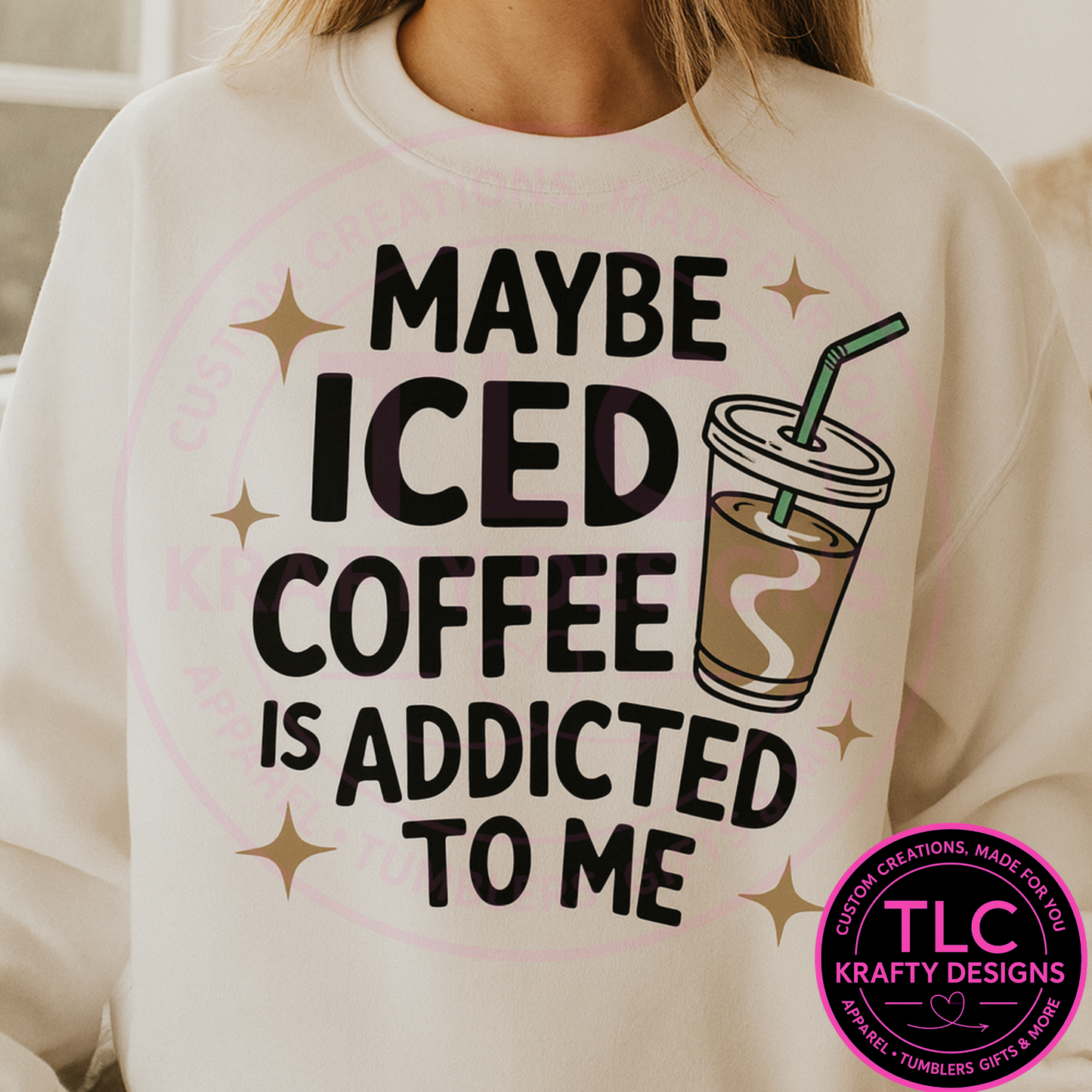 Maybe Iced Coffee Is Addicted to Me Sweatshirt – Funny Coffee Lover Pullover