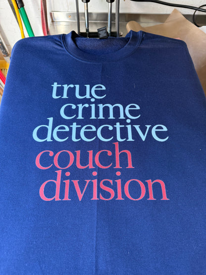 True Crime Detective Couch Division – T-Shirt or Sweatshirt