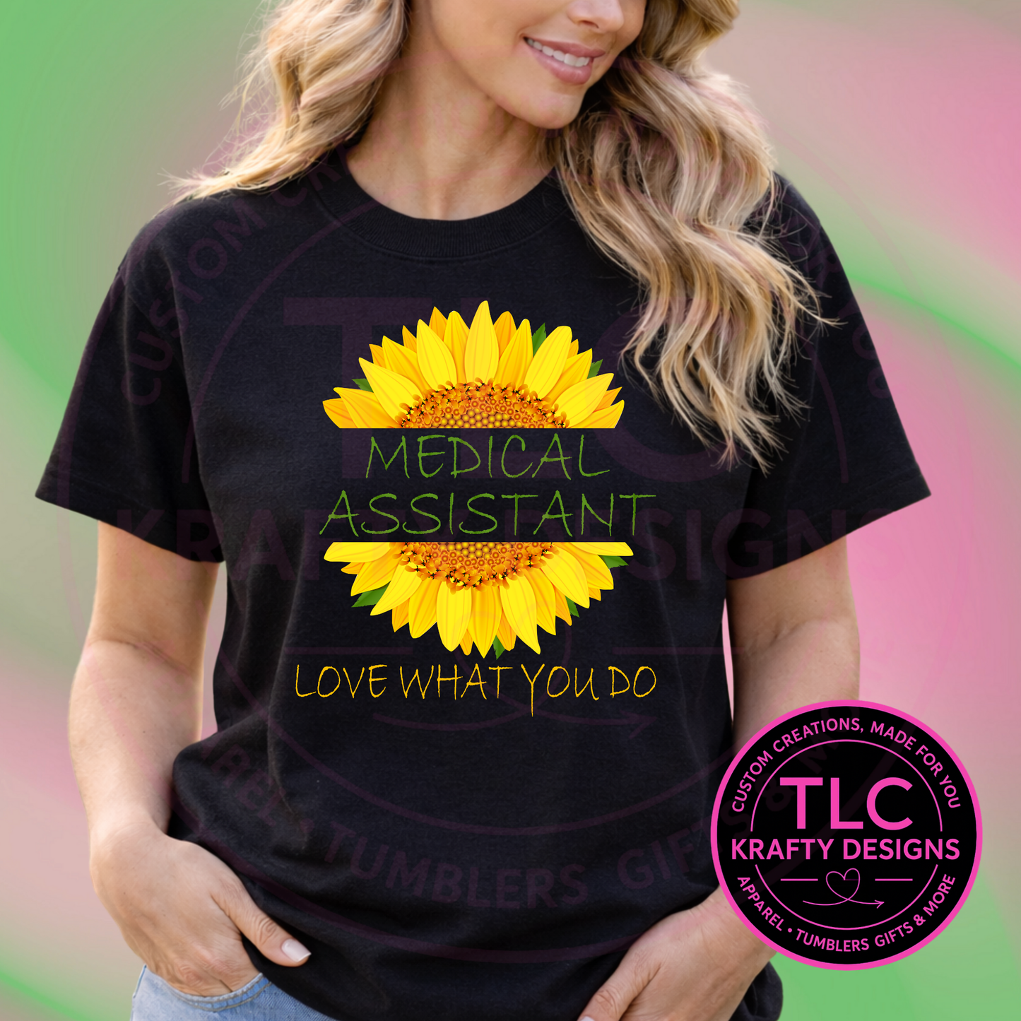 Sunflower Medical Assistant “Love What You Do” Design – Medical Assistant T-Shirt or Sweatshirt