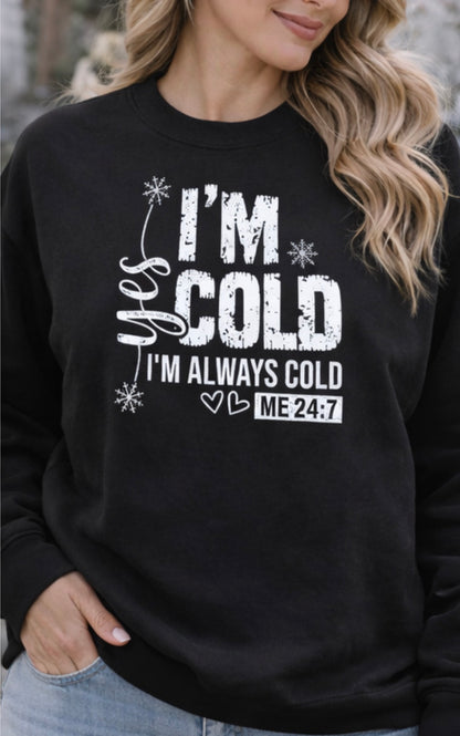 I’m Cold T-Shirt or Sweatshirt – Funny Winter Quote Cold Weather Apparel