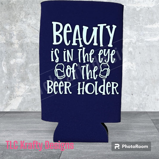 Beauty is in the eye of the Beer Holder Customized Slim Koozie Can holder