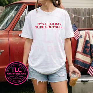 It's A Bad Day To Be A Hotdog Design - Patriotic Summer Apparel