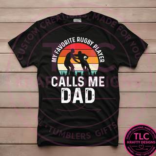 My Favorite Rugby Player Calls Me Dad Design – Rugby Appreciation Apparel