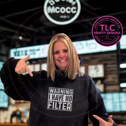 “Warning: I Have No Filter” Graphic Tee & Sweatshirt – Funny Sarcastic Apparel