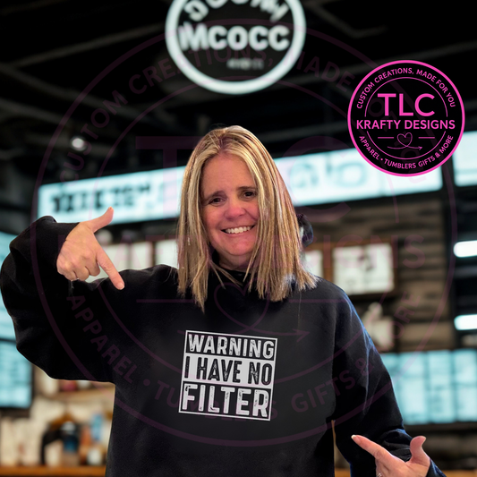 “Warning: I Have No Filter” Graphic Tee & Sweatshirt – Funny Sarcastic Apparel