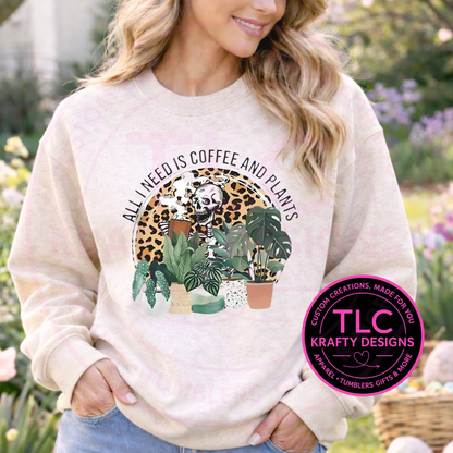 All I Need Is Coffee And Plants Design - Plant Lover Apparel
