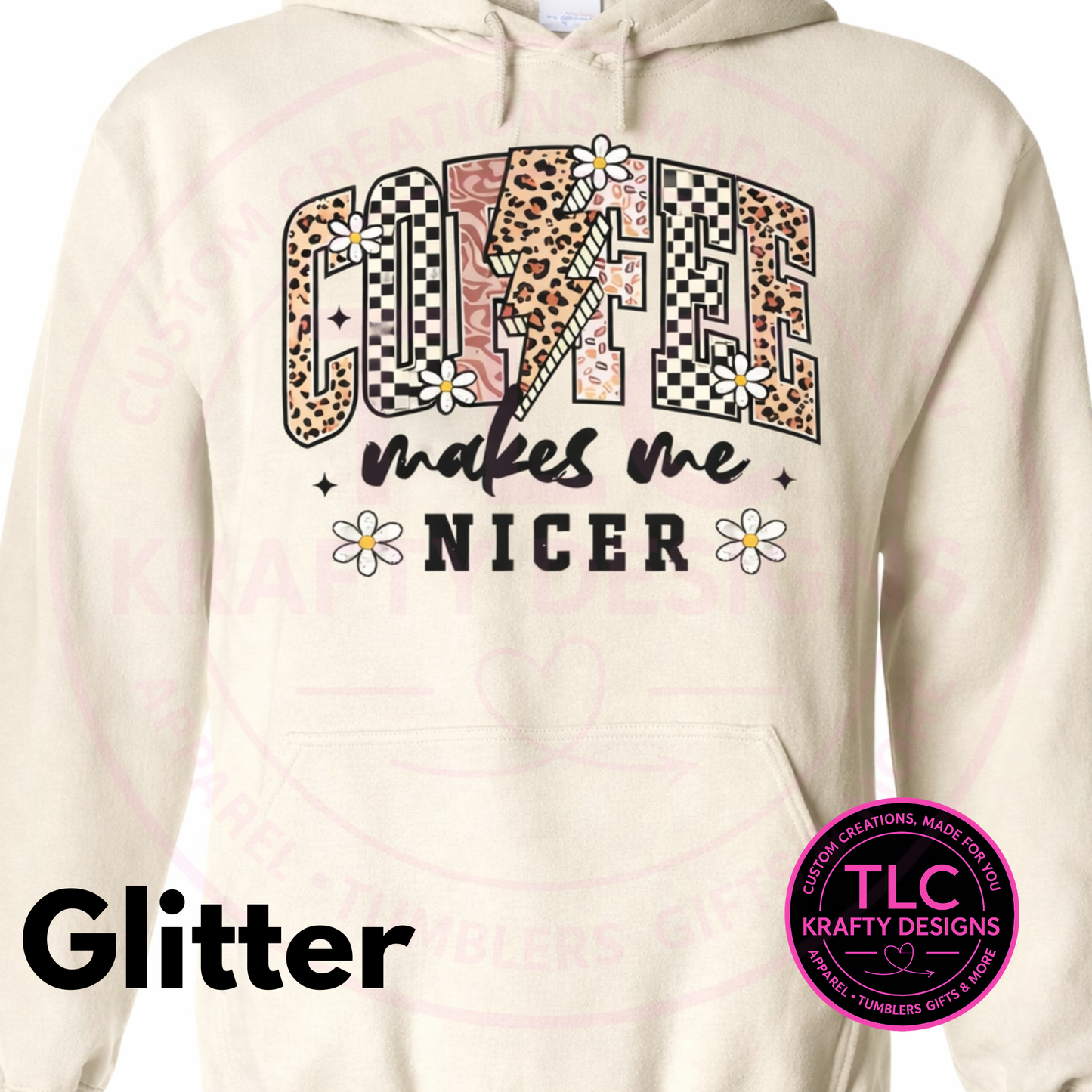 Coffee Makes Me Nicer – Glitter Silk Screen T-Shirt or Sweatshirt