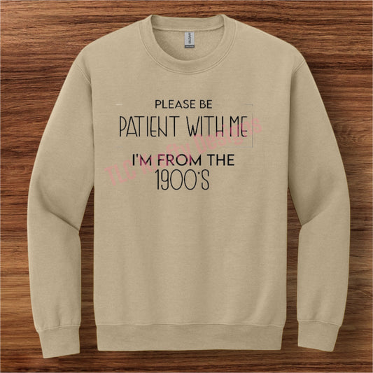 Minimalist Vintage Sweatshirt - “Please Be Patient With Me, I’m From the 1900s”