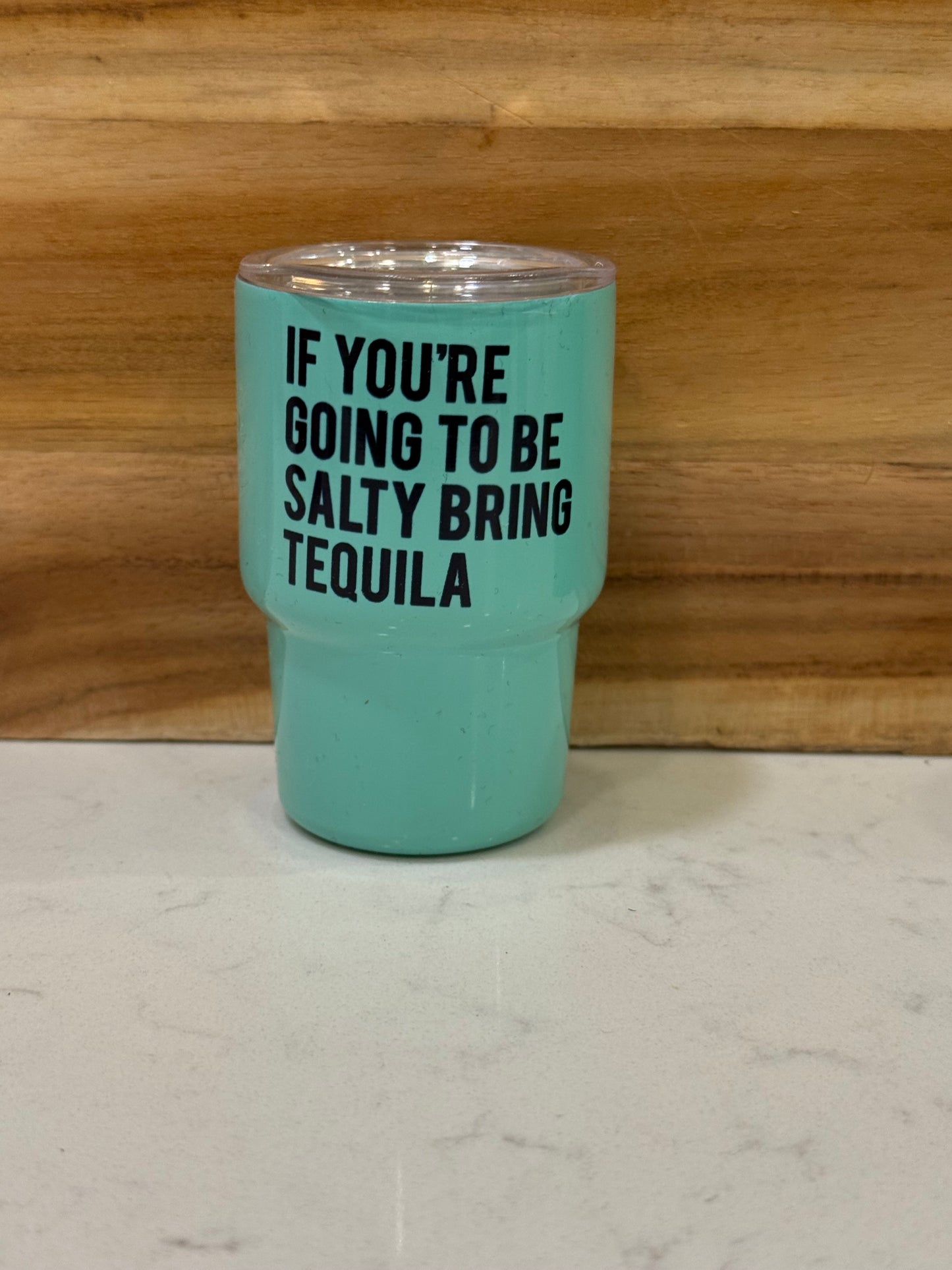 If you’re going to be salty, bring Tequila 3oz mini shot glass