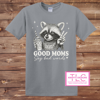 Good Moms Say Bad Words – Funny Raccoon Tank, Tee, or Long Sleeve
