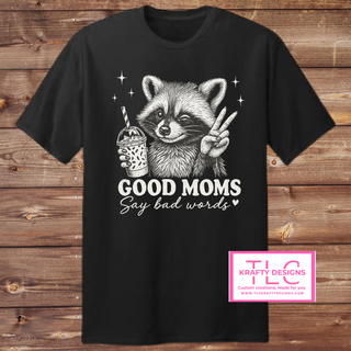 Good Moms Say Bad Words – Funny Raccoon Tank, Tee, or Long Sleeve